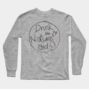 Drink the Nature Aid Long Sleeve T-Shirt